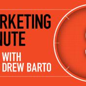 Marketing Minute with Drew Barto